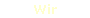 Wir